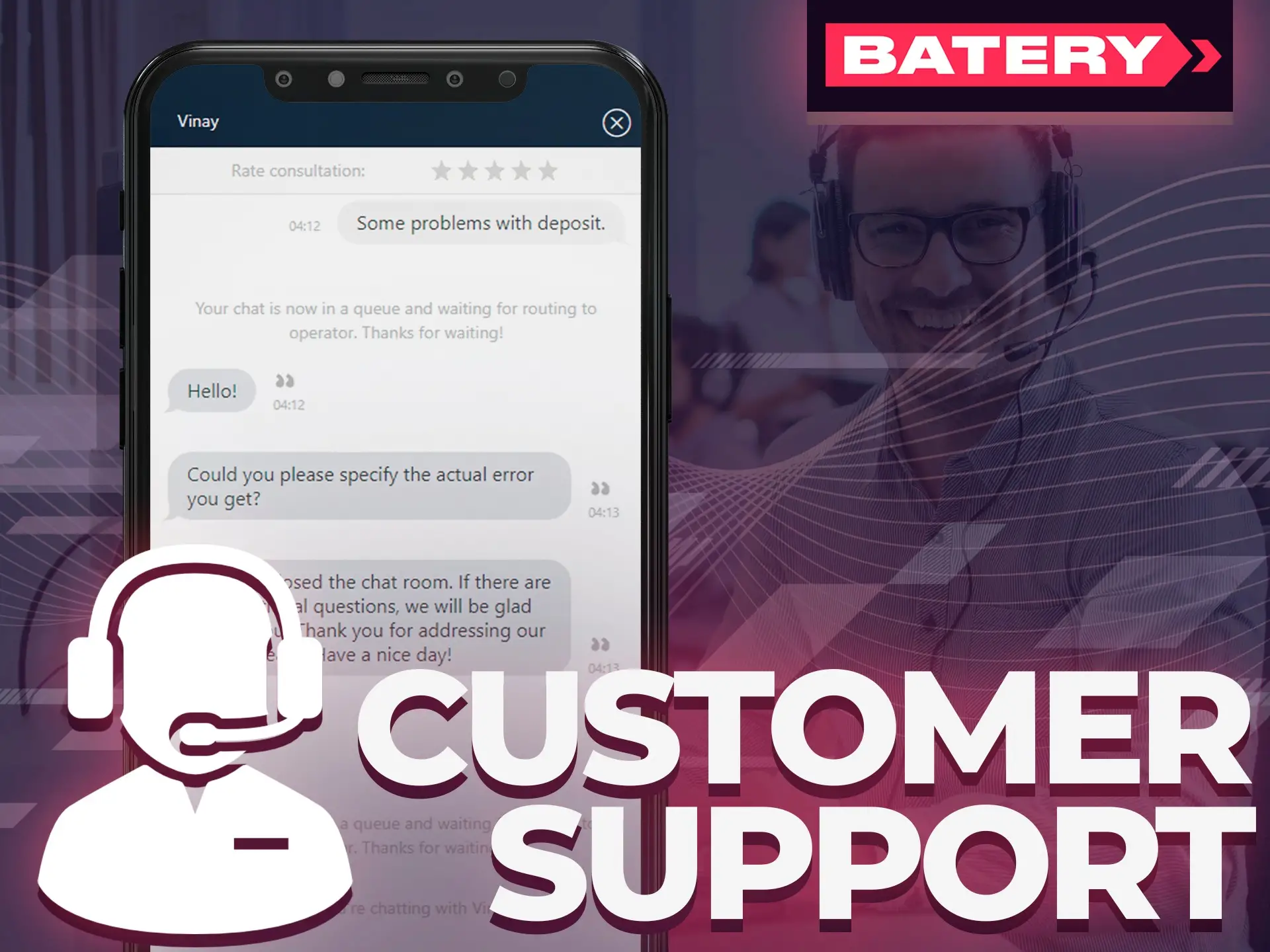 Ask any question to Batery support via live chat in app.