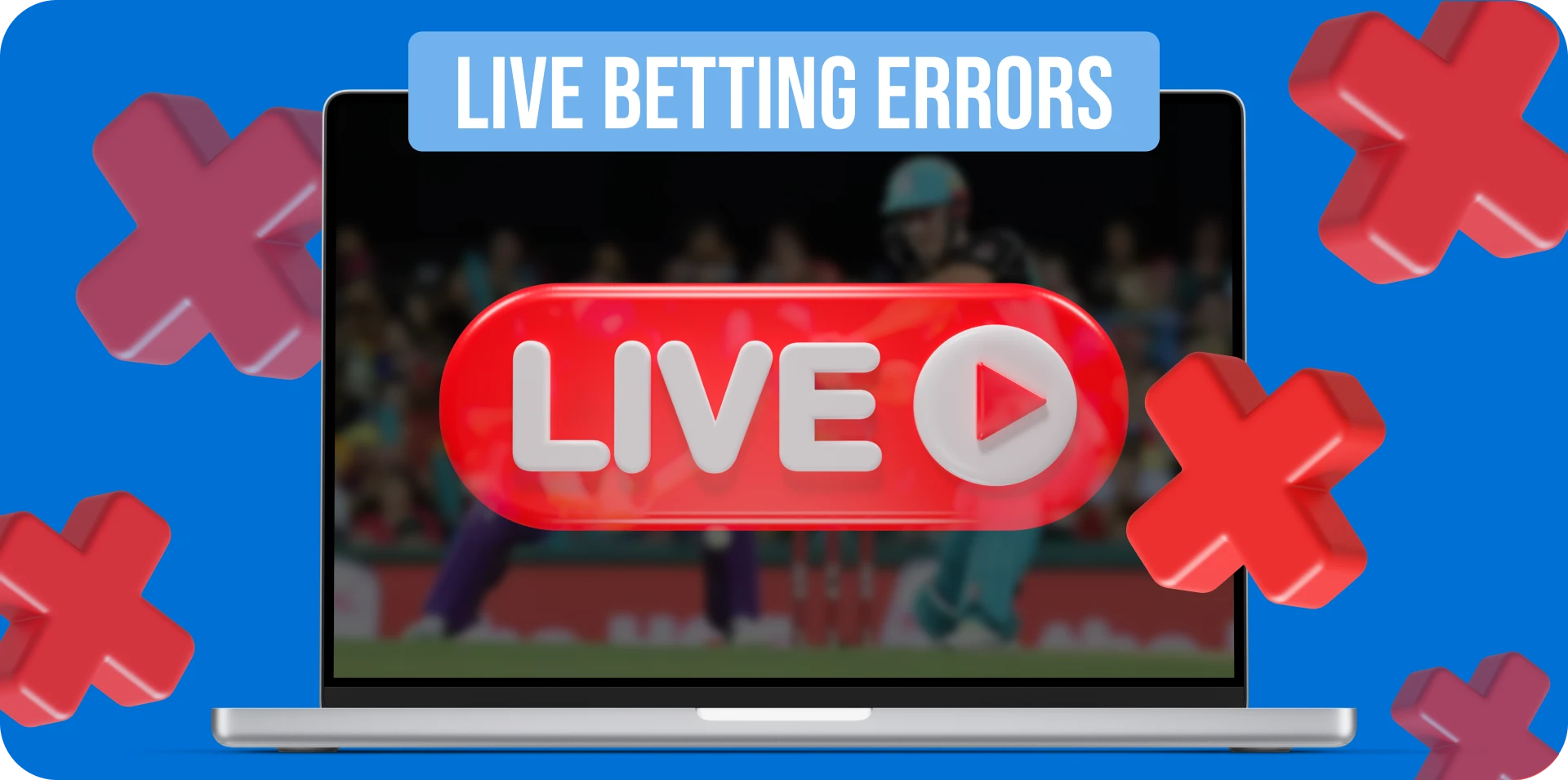 Learn more about the main errors in live betting.