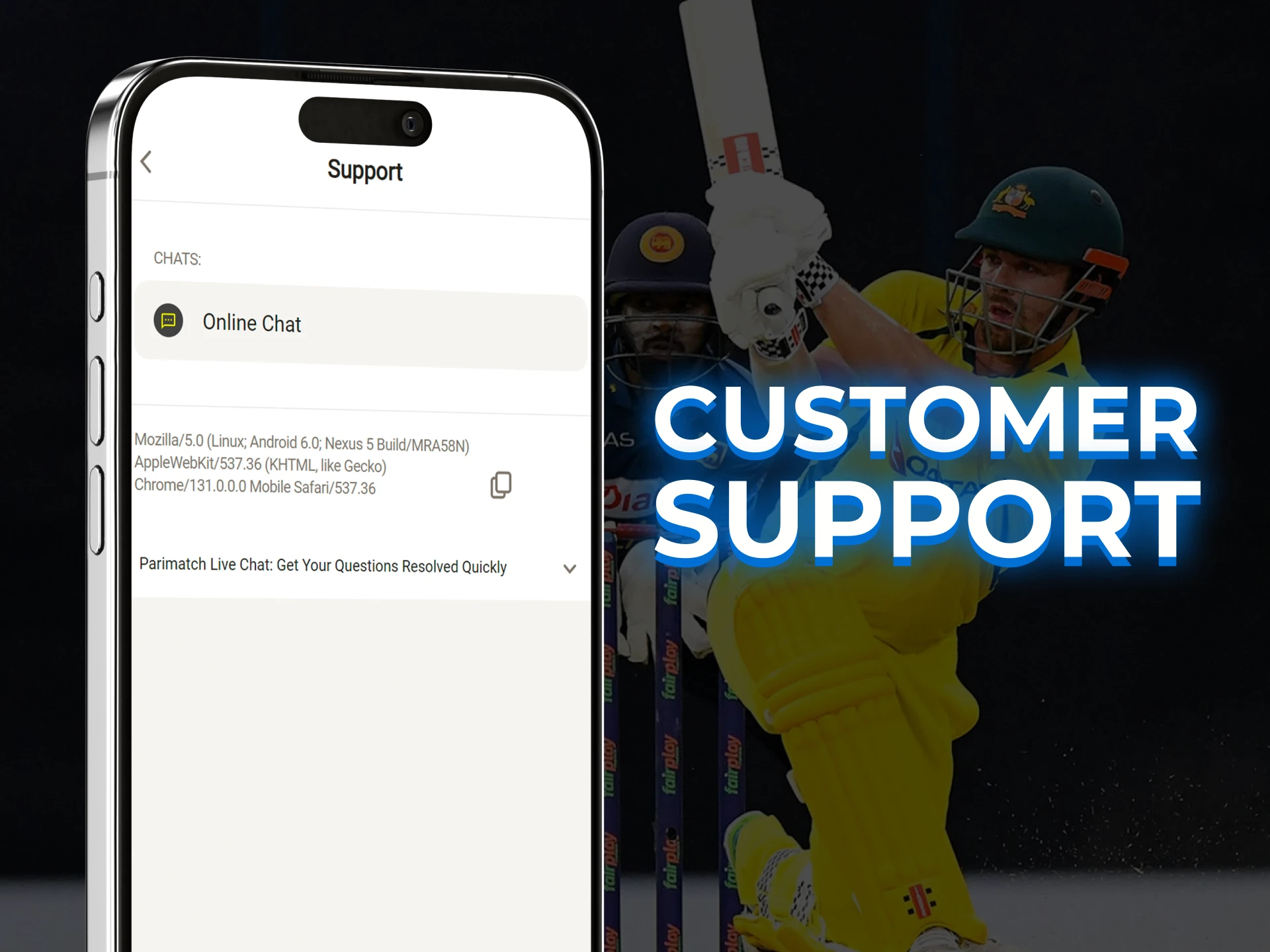 The cricket betting apps on our list come with 24/7 support.