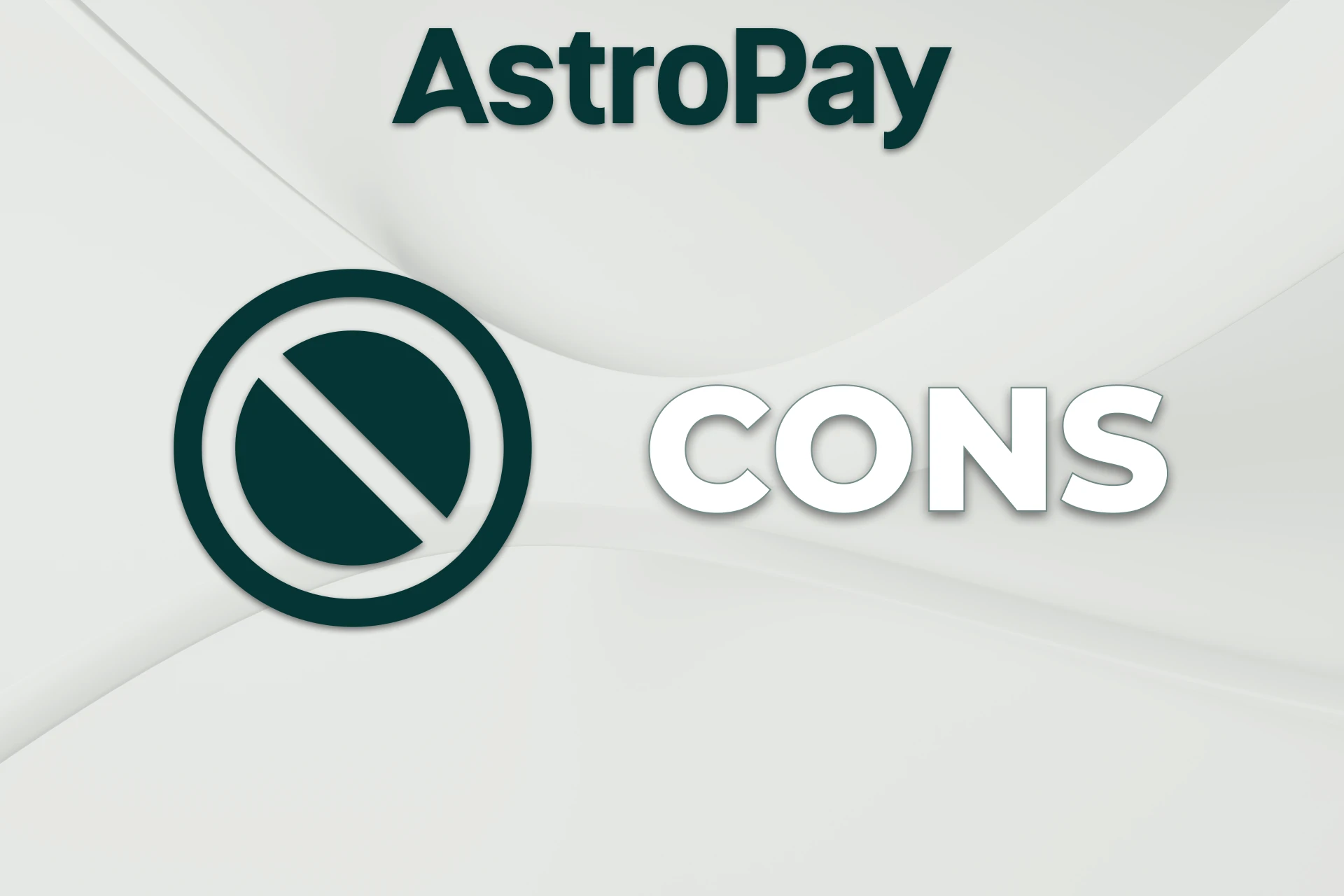 AstroPay has a few downsides.